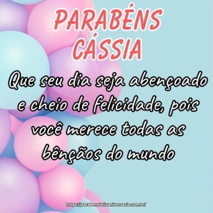 Parabéns Cássia! Que seu dia seja abençoado e cheio de felicidade, pois você merece todas as bênçãos do mundo. Parabéns Cássia! Que seu dia seja abençoado e cheio de felicidade, pois você merece todas as bênçãos do mundo.