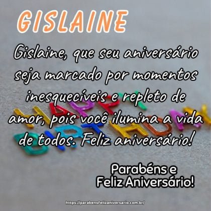 Gislaine, que seu aniversário seja marcado por momentos inesquecíveis e repleto de amor, pois você ilumina a vida de todos. Feliz aniversário! Gislaine, que seu aniversário seja marcado por momentos inesquecíveis e repleto de amor, pois você ilumina a vida de todos. Feliz aniversário!
