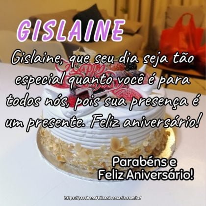 Gislaine, que seu dia seja tão especial quanto você é para todos nós, pois sua presença é um presente. Feliz aniversário! Gislaine, que seu dia seja tão especial quanto você é para todos nós, pois sua presença é um presente. Feliz aniversário!