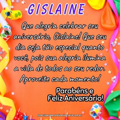 Que alegria celebrar seu aniversário, Gislaine! Que seu dia seja tão especial quanto você, pois sua alegria ilumina a vida de todos ao seu redor. Aproveite cada momento! Que alegria celebrar seu aniversário, Gislaine! Que seu dia seja tão especial quanto você, pois sua alegria ilumina a vida de todos ao seu redor. Aproveite cada momento!