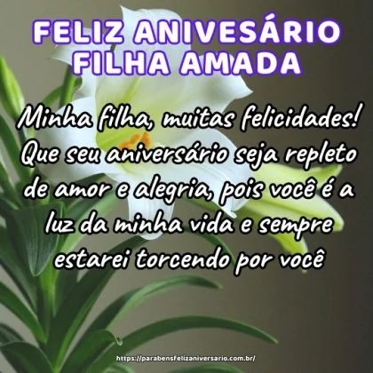 Minha filha, muitas felicidades! Que seu aniversário seja repleto de amor e alegria, pois você é a luz da minha vida e sempre estarei torcendo por você. Minha filha, muitas felicidades! Que seu aniversário seja repleto de amor e alegria, pois você é a luz da minha vida e sempre estarei torcendo por você.