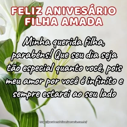 Minha querida filha, parabéns! Que seu dia seja tão especial quanto você, pois meu amor por você é infinito e sempre estarei ao seu lado. Minha querida filha, parabéns! Que seu dia seja tão especial quanto você, pois meu amor por você é infinito e sempre estarei ao seu lado.