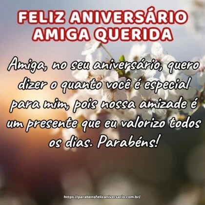 Amiga, no seu aniversário, quero dizer o quanto você é especial para mim, pois nossa amizade é um presente que eu valorizo todos os dias. Parabéns! Amiga, no seu aniversário, quero dizer o quanto você é especial para mim, pois nossa amizade é um presente que eu valorizo todos os dias. Parabéns!
