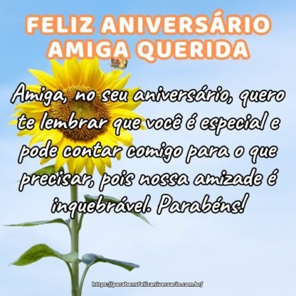 Amiga, no seu aniversário, quero te lembrar que você é especial e pode contar comigo para o que precisar, pois nossa amizade é inquebrável. Parabéns! Amiga, no seu aniversário, quero te lembrar que você é especial e pode contar comigo para o que precisar, pois nossa amizade é inquebrável. Parabéns!