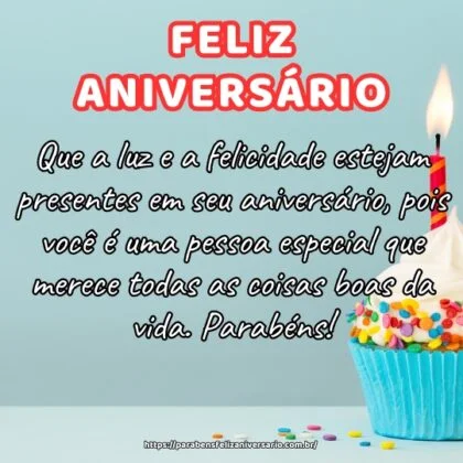 Que a luz e a felicidade estejam presentes em seu aniversário, pois você é uma pessoa especial que merece todas as coisas boas da vida. Parabéns! Que a luz e a felicidade estejam presentes em seu aniversário, pois você é uma pessoa especial que merece todas as coisas boas da vida. Parabéns!