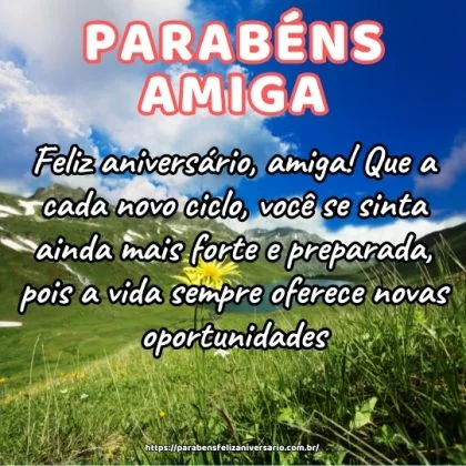 Feliz aniversário, amiga! Que a cada novo ciclo, você se sinta ainda mais forte e preparada, pois a vida sempre oferece novas oportunidades. Feliz aniversário, amiga! Que a cada novo ciclo, você se sinta ainda mais forte e preparada, pois a vida sempre oferece novas oportunidades.