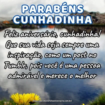 Feliz aniversário, cunhadinha! Que sua vida seja sempre uma inspiração, como um post no Tumblr, pois você é uma pessoa admirável e merece o melhor. Feliz aniversário, cunhadinha! Que sua vida seja sempre uma inspiração, como um post no Tumblr, pois você é uma pessoa admirável e merece o melhor.
