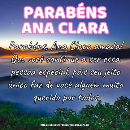Parabéns, Ana Clara amada! Que você continue a ser essa pessoa especial, pois seu jeito único faz de você alguém muito querido por todos.