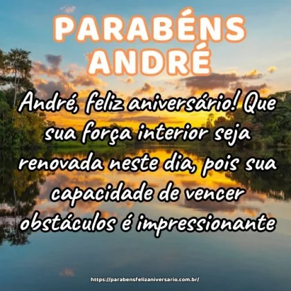 André, feliz aniversário! Que sua força interior seja renovada neste dia, pois sua capacidade de vencer obstáculos é impressionante. André, feliz aniversário! Que sua força interior seja renovada neste dia, pois sua capacidade de vencer obstáculos é impressionante.