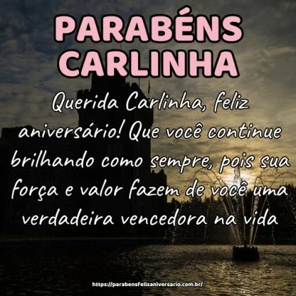 Querida Carlinha, feliz aniversário! Que você continue brilhando como sempre, pois sua força e valor fazem de você uma verdadeira vencedora na vida. Querida Carlinha, feliz aniversário! Que você continue brilhando como sempre, pois sua força e valor fazem de você uma verdadeira vencedora na vida.