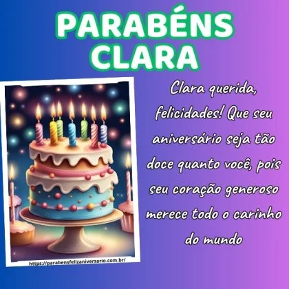 Clara querida, felicidades! Que seu aniversário seja tão doce quanto você, pois seu coração generoso merece todo o carinho do mundo.