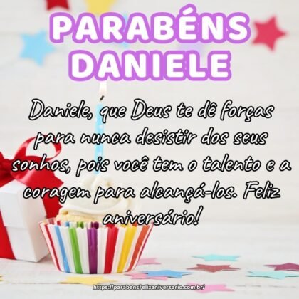 Daniele, que Deus te dê forças para nunca desistir dos seus sonhos, pois você tem o talento e a coragem para alcançá-los. Feliz aniversário! Daniele, que Deus te dê forças para nunca desistir dos seus sonhos, pois você tem o talento e a coragem para alcançá-los. Feliz aniversário!