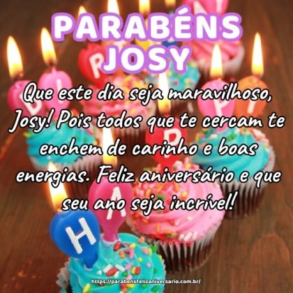 Que este dia seja maravilhoso, Josy! Pois todos que te cercam te enchem de carinho e boas energias. Feliz aniversário e que seu ano seja incrível! Que este dia seja maravilhoso, Josy! Pois todos que te cercam te enchem de carinho e boas energias. Feliz aniversário e que seu ano seja incrível!