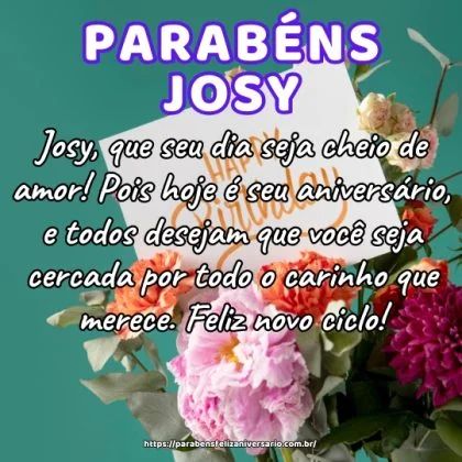 Josy, que seu dia seja cheio de amor! Pois hoje é seu aniversário, e todos desejam que você seja cercada por todo o carinho que merece. Feliz novo ciclo!
