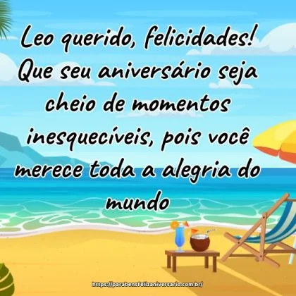 Leo querido, felicidades! Que seu aniversário seja cheio de momentos inesquecíveis, pois você merece toda a alegria do mundo. Leo querido, felicidades! Que seu aniversário seja cheio de momentos inesquecíveis, pois você merece toda a alegria do mundo.