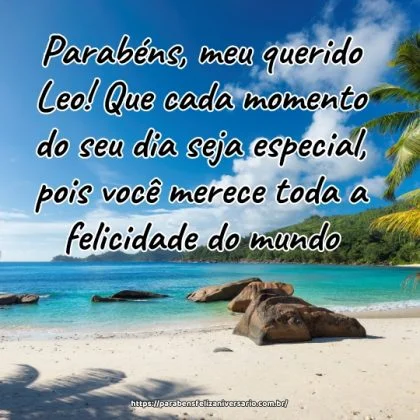 Parabéns, meu querido Leo! Que cada momento do seu dia seja especial, pois você merece toda a felicidade do mundo. Parabéns, meu querido Leo! Que cada momento do seu dia seja especial, pois você merece toda a felicidade do mundo.
