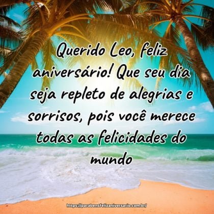 Querido Leo, feliz aniversário! Que seu dia seja repleto de alegrias e sorrisos, pois você merece todas as felicidades do mundo. Querido Leo, feliz aniversário! Que seu dia seja repleto de alegrias e sorrisos, pois você merece todas as felicidades do mundo.