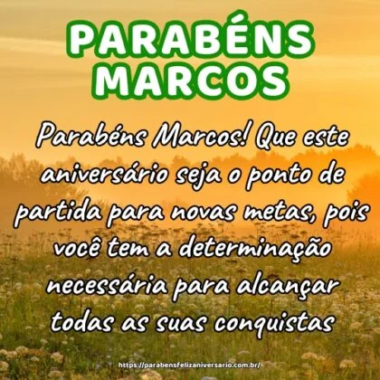 Parabéns Marcos! Que este aniversário seja o ponto de partida para novas metas, pois você tem a determinação necessária para alcançar todas as suas conquistas. Parabéns Marcos! Que este aniversário seja o ponto de partida para novas metas, pois você tem a determinação necessária para alcançar todas as suas conquistas.