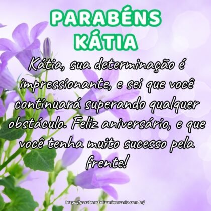 Kátia, sua determinação é impressionante, e sei que você continuará superando qualquer obstáculo. Feliz aniversário, e que você tenha muito sucesso pela frente! Kátia, sua determinação é impressionante, e sei que você continuará superando qualquer obstáculo. Feliz aniversário, e que você tenha muito sucesso pela frente!