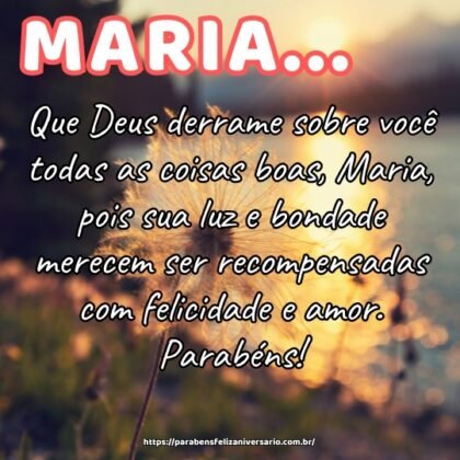 Que Deus derrame sobre você todas as coisas boas, Maria, pois sua luz e bondade merecem ser recompensadas com felicidade e amor. Parabéns! Que Deus derrame sobre você todas as coisas boas, Maria, pois sua luz e bondade merecem ser recompensadas com felicidade e amor. Parabéns!