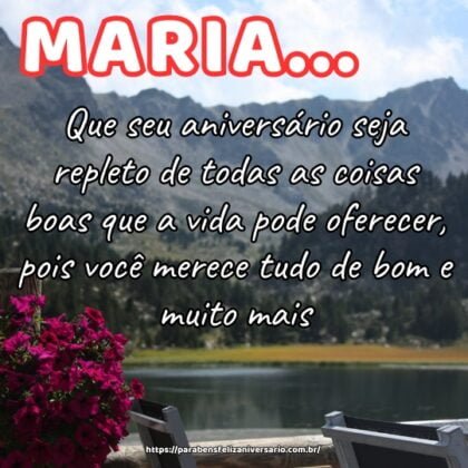 Maria, que seu aniversário seja repleto de todas as coisas boas que a vida pode oferecer, pois você merece tudo de bom e muito mais. Maria, que seu aniversário seja repleto de todas as coisas boas que a vida pode oferecer, pois você merece tudo de bom e muito mais.