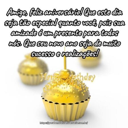 Amigo, feliz aniversário! Que este dia seja tão especial quanto você, pois sua amizade é um presente para todos nós. Que seu novo ano seja de muito sucesso e realizações! Amigo, feliz aniversário! Que este dia seja tão especial quanto você, pois sua amizade é um presente para todos nós. Que seu novo ano seja de muito sucesso e realizações!