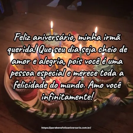 Feliz aniversário, minha irmã querida! Que seu dia seja cheio de amor e alegria, pois você é uma pessoa especial e merece toda a felicidade do mundo. Amo você infinitamente!