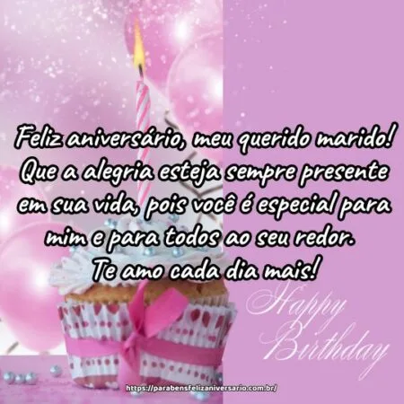 Feliz aniversário, meu querido marido! Que a alegria esteja sempre presente em sua vida, pois você é especial para mim e para todos ao seu redor. Te amo cada dia mais!