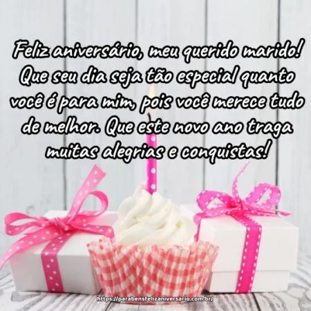 Feliz aniversário, meu querido marido! Que seu dia seja tão especial quanto você é para mim, pois você merece tudo de melhor. Que este novo ano traga muitas alegrias e conquistas!