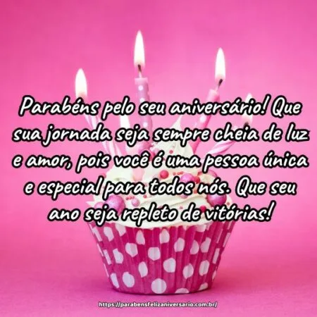 Parabéns pelo seu aniversário! Que sua jornada seja sempre cheia de luz e amor, pois você é uma pessoa única e especial para todos nós. Que seu ano seja repleto de vitórias! Parabéns pelo seu aniversário! Que sua jornada seja sempre cheia de luz e amor, pois você é uma pessoa única e especial para todos nós. Que seu ano seja repleto de vitórias!