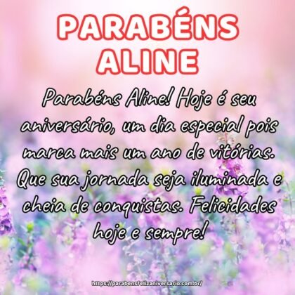 Parabéns Aline! Hoje é seu aniversário, um dia especial pois marca mais um ano de vitórias. Que sua jornada seja iluminada e cheia de conquistas. Felicidades hoje e sempre! Parabéns Aline! Hoje é seu aniversário, um dia especial pois marca mais um ano de vitórias. Que sua jornada seja iluminada e cheia de conquistas. Felicidades hoje e sempre!