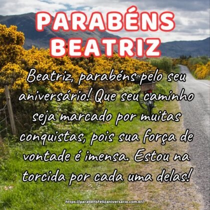 Beatriz, parabéns pelo seu aniversário! Que seu caminho seja marcado por muitas conquistas, pois sua força de vontade é imensa. Estou na torcida por cada uma delas! Beatriz, parabéns pelo seu aniversário! Que seu caminho seja marcado por muitas conquistas, pois sua força de vontade é imensa. Estou na torcida por cada uma delas!