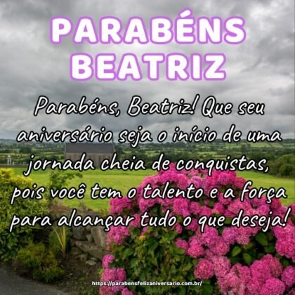 Parabéns, Beatriz! Que seu aniversário seja o início de uma jornada cheia de conquistas, pois você tem o talento e a força para alcançar tudo o que deseja! Parabéns, Beatriz! Que seu aniversário seja o início de uma jornada cheia de conquistas, pois você tem o talento e a força para alcançar tudo o que deseja!