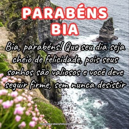 Bia, parabéns! Que seu dia seja cheio de felicidade, pois seus sonhos são valiosos e você deve seguir firme, sem nunca desistir. Bia, parabéns! Que seu dia seja cheio de felicidade, pois seus sonhos são valiosos e você deve seguir firme, sem nunca desistir.