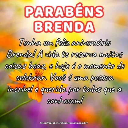 Tenha um feliz aniversário Brenda! A vida te reserva muitas coisas boas, e hoje é o momento de celebrar. Você é uma pessoa incrível e querida por todos que a conhecem! Tenha um feliz aniversário Brenda! A vida te reserva muitas coisas boas, e hoje é o momento de celebrar. Você é uma pessoa incrível e querida por todos que a conhecem!