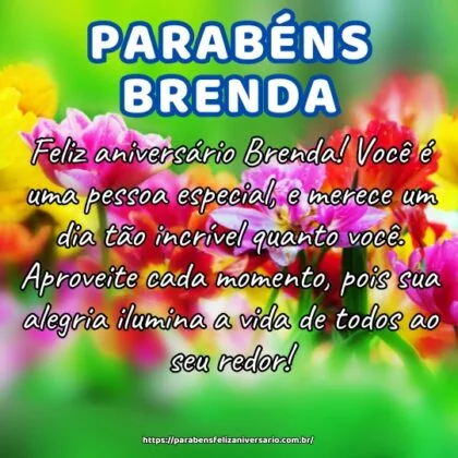 Feliz aniversário Brenda! Você é uma pessoa especial, e merece um dia tão incrível quanto você. Aproveite cada momento, pois sua alegria ilumina a vida de todos ao seu redor! Feliz aniversário Brenda! Você é uma pessoa especial, e merece um dia tão incrível quanto você. Aproveite cada momento, pois sua alegria ilumina a vida de todos ao seu redor!