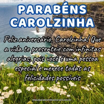 Feliz aniversário, Carolzinha! Que a vida te presenteie com infinitas alegrias, pois você é uma pessoa especial e merece todas as felicidades possíveis. Feliz aniversário, Carolzinha! Que a vida te presenteie com infinitas alegrias, pois você é uma pessoa especial e merece todas as felicidades possíveis.