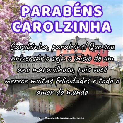 Carolzinha, parabéns! Que seu aniversário seja o início de um ano maravilhoso, pois você merece muitas felicidades e todo o amor do mundo.