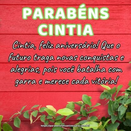 Cintia, feliz aniversário! Que o futuro traga novas conquistas e alegrias, pois você batalha com garra e merece cada vitória! Cintia, feliz aniversário! Que o futuro traga novas conquistas e alegrias, pois você batalha com garra e merece cada vitória!