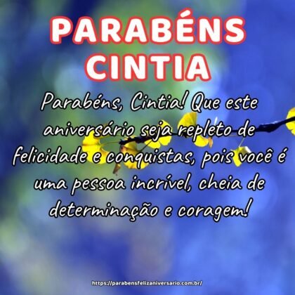 Parabéns, Cintia! Que este aniversário seja repleto de felicidade e conquistas, pois você é uma pessoa incrível, cheia de determinação e coragem! Parabéns, Cintia! Que este aniversário seja repleto de felicidade e conquistas, pois você é uma pessoa incrível, cheia de determinação e coragem!