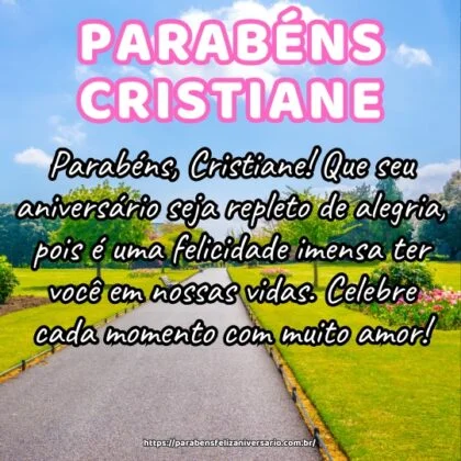 Parabéns, Cristiane! Que seu aniversário seja repleto de alegria, pois é uma felicidade imensa ter você em nossas vidas. Celebre cada momento com muito amor!