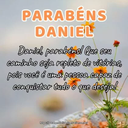 Daniel, parabéns! Que seu caminho seja repleto de vitórias, pois você é uma pessoa capaz de conquistar tudo o que deseja!