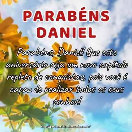 Parabéns, Daniel! Que este aniversário seja um novo capítulo repleto de conquistas, pois você é capaz de realizar todos os seus sonhos!