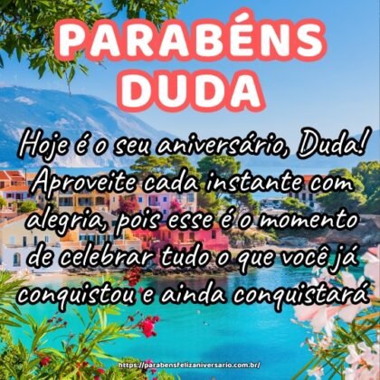 Hoje é o seu aniversário, Duda! Aproveite cada instante com alegria, pois esse é o momento de celebrar tudo o que você já conquistou e ainda conquistará. Hoje é o seu aniversário, Duda! Aproveite cada instante com alegria, pois esse é o momento de celebrar tudo o que você já conquistou e ainda conquistará.