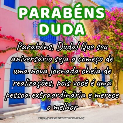 Parabéns, Duda! Que seu aniversário seja o começo de uma nova jornada cheia de realizações, pois você é uma pessoa extraordinária e merece o melhor. Parabéns, Duda! Que seu aniversário seja o começo de uma nova jornada cheia de realizações, pois você é uma pessoa extraordinária e merece o melhor.