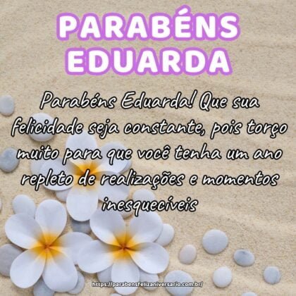 Parabéns Eduarda! Que sua felicidade seja constante, pois torço muito para que você tenha um ano repleto de realizações e momentos inesquecíveis. Parabéns Eduarda! Que sua felicidade seja constante, pois torço muito para que você tenha um ano repleto de realizações e momentos inesquecíveis.