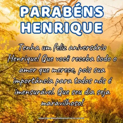 Tenha um feliz aniversário Henrique! Que você receba todo o amor que merece, pois sua importância para todos nós é imensurável. Que seu dia seja maravilhoso! Tenha um feliz aniversário Henrique! Que você receba todo o amor que merece, pois sua importância para todos nós é imensurável. Que seu dia seja maravilhoso!