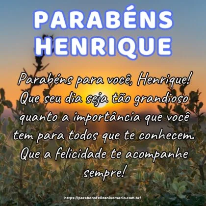 Parabéns para você, Henrique! Que seu dia seja tão grandioso quanto a importância que você tem para todos que te conhecem. Que a felicidade te acompanhe sempre! Parabéns para você, Henrique! Que seu dia seja tão grandioso quanto a importância que você tem para todos que te conhecem. Que a felicidade te acompanhe sempre!