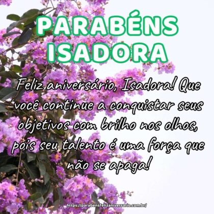 Feliz aniversário, Isadora! Que você continue a conquistar seus objetivos com brilho nos olhos, pois seu talento é uma força que não se apaga! Feliz aniversário, Isadora! Que você continue a conquistar seus objetivos com brilho nos olhos, pois seu talento é uma força que não se apaga!
