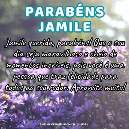 Jamile querida, parabéns! Que o seu dia seja maravilhoso e cheio de momentos incríveis, pois você é uma pessoa que traz felicidade para todos ao seu redor. Aproveite muito! Jamile querida, parabéns! Que o seu dia seja maravilhoso e cheio de momentos incríveis, pois você é uma pessoa que traz felicidade para todos ao seu redor. Aproveite muito!